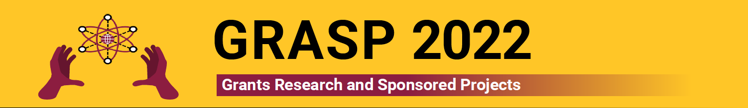ASU EVENT: 4th annual Grants, Research, and Sponsored Projects (GRASP) 2022 conference